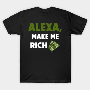 Alexa, Make Me Rich T-Shirt